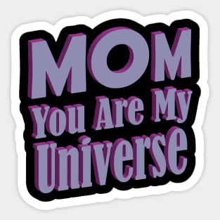 Mom You Are My Universe Sticker